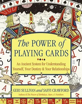 Síla hracích karet: Knížka: Starodávný systém, jak porozumět sobě, svému osudu a vztahům. - The Power of Playing Cards: An Ancient System for Understanding Yourself, Your Destiny, & Your Relationships