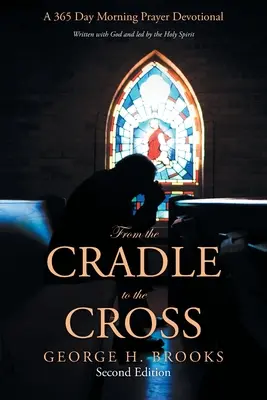 Od kolébky ke kříži: Ranní modlitba na 365 dní: Od křížku po křížek. - From the Cradle to the Cross: A 365 Day Morning Prayer Devotional