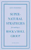 Nadpřirozené strategie pro tvorbu rock'n'rollové skupiny - Supernatural Strategies for Making a Rock 'n' Roll Group