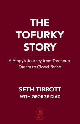 Při hledání divokých tofurek: Jak podnikatelský nezmar prosadil rostlinné potraviny ještě předtím, než byly cool - In Search of the Wild Tofurky: How a Business Misfit Pioneered Plant-Based Foods Before They Were Cool