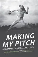 Vytvářím svůj návrh: Baseballová odysea jedné ženy - Making My Pitch: A Woman's Baseball Odyssey