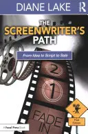Cesta scenáristy: Od nápadu ke scénáři a k prodeji - The Screenwriter's Path: From Idea to Script to Sale
