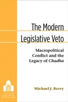 Moderní legislativní veto: Makropolitický konflikt a Čadhův odkaz - The Modern Legislative Veto: Macropolitical Conflict and the Legacy of Chadha