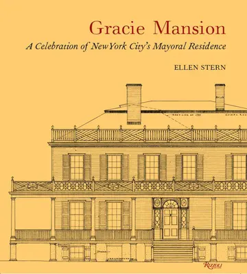 Gracie Mansion: Gciecie: oslava rezidence starosty New Yorku - Gracie Mansion: A Celebration of New York City's Mayoral Residence