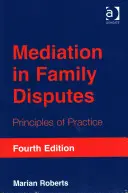 Mediace v rodinných sporech: Zásady praxe - Mediation in Family Disputes: Principles of Practice