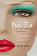 Zaplaceno - Moje cesta prostitucí - Paid For - My Journey Through Prostitution