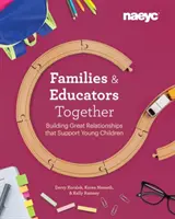 Rodiny a pedagogové společně: Budování skvělých vztahů, které podporují malé děti - Families and Educators Together: Building Great Relationships That Support Young Children