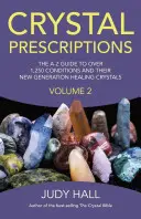 Křišťálové recepty, 2. díl: A-Z průvodce více než 1 250 stavy a jejich léčebnými kameny nové generace - Crystal Prescriptions, Volume 2: The A-Z Guide to More Than 1,250 Conditions and Their New Generation Healing Stones