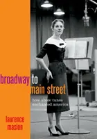 Z Broadwaye na hlavní ulici: Jak show melodie okouzlily Ameriku - Broadway to Main Street: How Show Tunes Enchanted America
