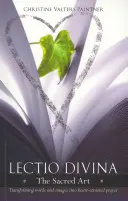 Lectio Divina - Posvátné umění: Přeměna slov a obrazů v modlitbu zaměřenou na srdce - Lectio Divina - The Sacred Art: Transforming Words & Images Into Heart-Centered Prayer