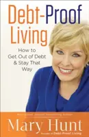Život bez dluhů: Jak se zbavit dluhů a zůstat bez nich: Jak se zbavit dluhů a zůstat bez nich? - Debt-Proof Living: How to Get Out of Debt and Stay That Way