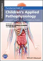 Základy dětské aplikované patofyziologie: Základní příručka pro studenty ošetřovatelství a zdravotnictví - Fundamentals of Children's Applied Pathophysiology: An Essential Guide for Nursing and Healthcare Students