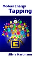 Moderní energetické poklepávání MET - Zapojení síly pozitiv pro zdraví, bohatství a štěstí - Modern Energy Tapping MET - Engaging The Power Of The Positives For Health, Wealth & Happiness