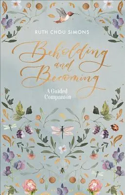 Vidět a stát se: A Guided Companion - Beholding and Becoming: A Guided Companion