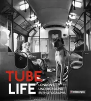 Život v metru: Londýnské metro ve fotografiích - Tube Life: London's Underground in Photographs