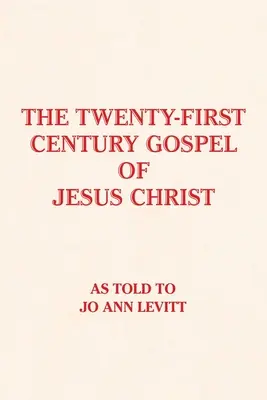 Evangelium Ježíše Krista pro 21. století - The Twenty-First-Century Gospel of Jesus Christ