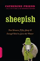 Ovce: Dvě ženy, padesát ovcí a dost vlny na záchranu planety - Sheepish: Two Women, Fifty Sheep, and Enough Wool to Save the Planet