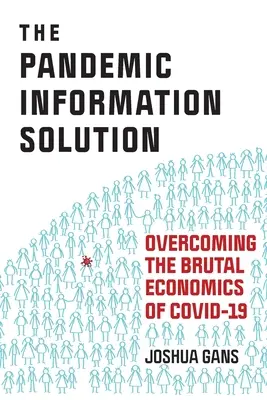 Informační řešení pandemie: Překonání brutální ekonomie Covid-19 - The Pandemic Information Solution: Overcoming the Brutal Economics of Covid-19