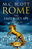 Řím: Císařův špión - (Řím 1) - vysokooktanové historické dobrodružství, které vás zaručeně napne... - Rome: The Emperor's Spy (Rome 1) - A high-octane historical adventure guaranteed to have you on the edge of your seat...