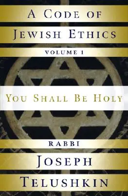 Kodex židovské etiky: Svazek 1: Budeš svatý - A Code of Jewish Ethics: Volume 1: You Shall Be Holy