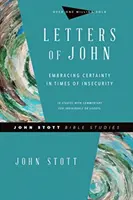 Janovy listy: Přijmout jistotu v čase nejistoty - Letters of John: Embracing Certainty in Times of Insecurity