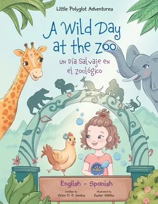 Divoký den v zoo / Un Da Salvaje en el Zoolgico - Dvojjazyčné španělské a anglické vydání: Dětská obrázková kniha - A Wild Day at the Zoo / Un Da Salvaje en el Zoolgico - Bilingual Spanish and English Edition: Children's Picture Book