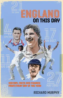 Anglie v tento den - Kriket: historie, fakta a údaje z každého dne v roce - England On This Day - Cricket History, Facts & Figures from Every Day of the Year