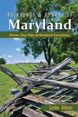 Backroads & Byways of Maryland: Cesty, jednodenní výlety a víkendové exkurze v Marylandu. - Backroads & Byways of Maryland: Drives, Day Trips & Weekend Excursions