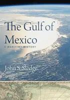 Mexický záliv: Mexický záliv: námořní historie - The Gulf of Mexico: A Maritime History