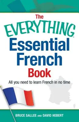 The Everything Essential French Book: Vše, co potřebujete k rychlému zvládnutí francouzštiny - The Everything Essential French Book: All You Need to Learn French in No Time