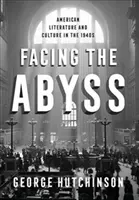 Tváří v tvář propasti: americká literatura a kultura ve 40. letech 20. století - Facing the Abyss: American Literature and Culture in the 1940s