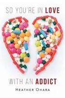 Takže jsi zamilovaná do narkomana (So You're in Love with an Addict) - So You're in Love with an Addict
