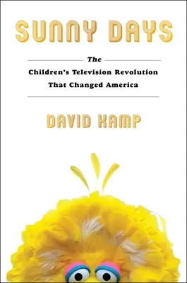 Slunečné dny: Dětská televizní revoluce, která změnila Ameriku - Sunny Days: The Children's Television Revolution That Changed America