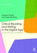 Kritické čtení a psaní v digitálním věku - úvodní učebnice (Goatly Andrew (dříve na Lingnan University Hong Kong)) - Critical Reading and Writing in the Digital Age - An Introductory Coursebook (Goatly Andrew (formerly at Lingnan University Hong Kong))