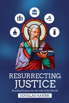 Vzkříšení spravedlnosti: Čtení Římanů pro život světa - Resurrecting Justice: Reading Romans for the Life of the World