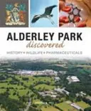 Alderley Park objeven - historie, divoká příroda, léčiva - Alderley Park Discovered - History, Wildlife, Pharmaceuticals