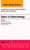 Endokrinologie, vydání Veterinary Clinics: Exotic Animal Practice - Endocrinology, an Issue of Veterinary Clinics: Exotic Animal Practice