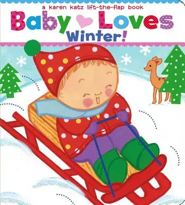 Baby Loves Winter!: Karen Katz Lift-The-Flap Book (Kniha se zvedacími klapkami) - Baby Loves Winter!: A Karen Katz Lift-The-Flap Book