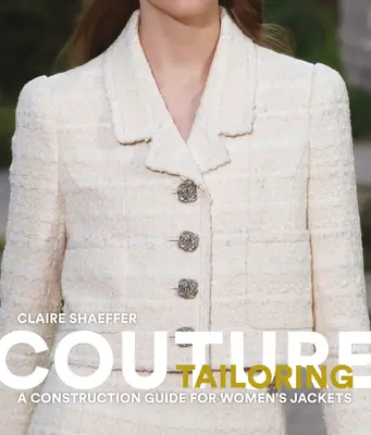 Couture Tailoring: Dámské sako: Průvodce stavbou dámského saka - Couture Tailoring: A Construction Guide for Women's Jackets