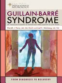 Guillain-Barreho syndrom: Od diagnózy k uzdravení - Guillain-Barre Syndrome: From Diagnosis to Recovery