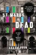 St. Marks Is Dead: The Many Lives of America's Hippest Street (St. Marks je mrtvý: Mnoho životů nejmódnější ulice v Americe) - St. Marks Is Dead: The Many Lives of America's Hippest Street
