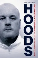 Hoods - Gangy z Nottinghamu: Studie o organizovaném zločinu - Hoods - The Gangs of Nottingham: A Study in Organised Crime