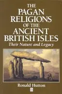 Pohanská náboženství starověkých britských ostrovů: Jejich povaha a dědictví - The Pagan Religions of the Ancient British Isles: Their Nature and Legacy
