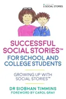 Úspěšné sociální příběhy (tm) pro studenty s autismem: Vyrůstání se sociálními příběhy(tm) - Successful Social Stories(tm) for School and College Students with Autism: Growing Up with Social Stories(tm)