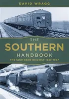 Jižní příručka: Jižní železnice 1923-1947 - The Southern Handbook: The Southern Railway 1923-1947