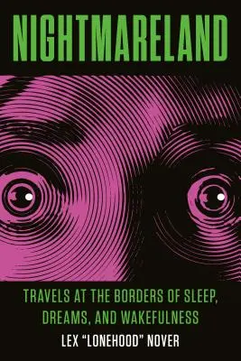 Krajina nočních můr: Cesty na pomezí spánku, snů a bdění - Nightmareland: Travels at the Borders of Sleep, Dreams, and Wakefulness