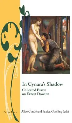 Ve stínu Cynary; Sebrané eseje o Ernestu Dowsonovi - In Cynara's Shadow; Collected Essays on Ernest Dowson