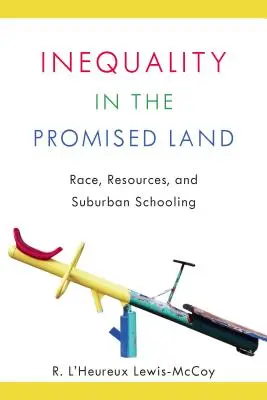 Nerovnost v zemi zaslíbené: Rasa, zdroje a předměstské školství - Inequality in the Promised Land: Race, Resources, and Suburban Schooling