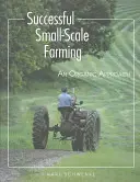 Úspěšné drobné zemědělství: Ekologický přístup - Successful Small-Scale Farming: An Organic Approach