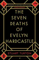Sedm smrtí Evelyn Hardcastleové - Bestseller The Sunday Times a vítěz ceny Costa First Novel Award - Seven Deaths of Evelyn Hardcastle - The Sunday Times Bestseller and Winner of the Costa First Novel Award